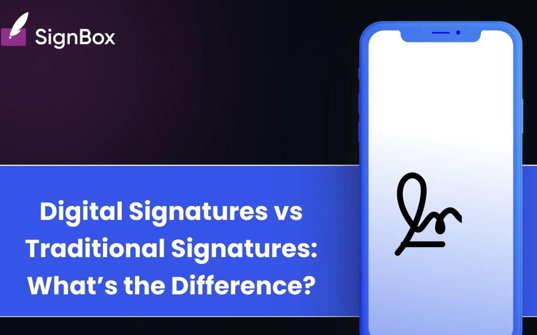 Digital Signatures vs Traditional Signatures: What’s the Difference?