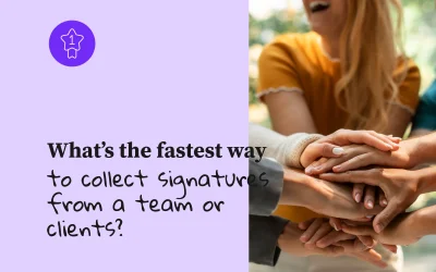 What’s the fastest way to collect signatures from a team or clients?