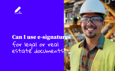 Can I Use e-Signatures for Legal or Real Estate Documents?