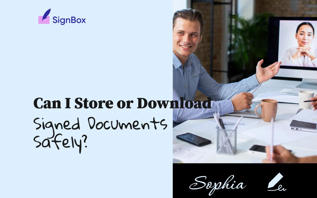 Can I Store or Download Signed Documents Safely?